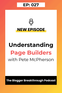 BBP 027: Understanding Page Builders with Pete Mcpherson