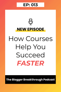 BBP 013: How Courses Help You Succeed Faster