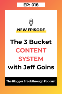 BBP 018: The 3 Bucket Content System with Jeff Goins