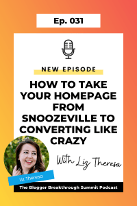 BBP 031 How to Take Your Homepage From Snoozeville to Converting like crazy with Liz Theresa