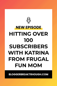 BBP4: Hitting Over 100 Subscribers with Katrina from Frugal Fun Mom