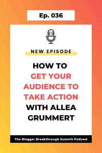BBP 036 How to Get Your Audience to Take Action with Allea Grummert