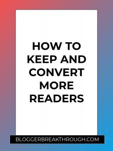 How to Keep and Convert More Readers