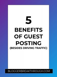5 Benefits of Guest Posting (besides driving traffic)