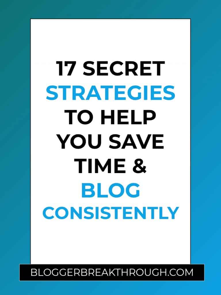 17 Secret Strategies to Help You Save Time & Blog Consistently