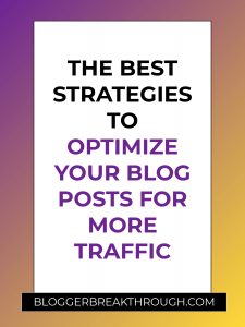 The Best Strategies To Optimize Your Blog Posts For More Traffic