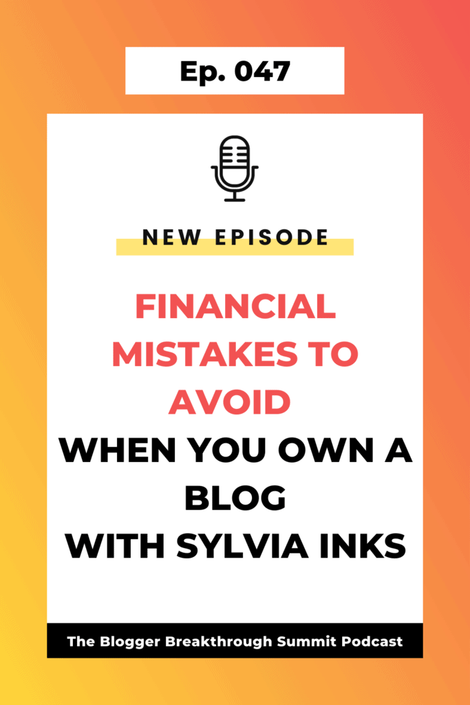 BBP 047 Financial Mistakes to Avoid When You Own a Blog (with Sylvia Inks)