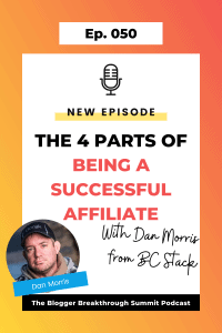 BBP 050 The 4 Parts of Being a Successful Affiliate With Dan Morris