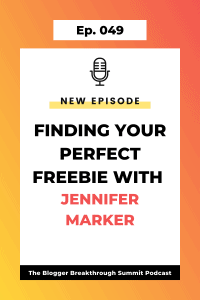 BBP 049 Finding Your Perfect Freebie with Jennifer Maker