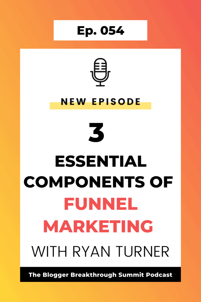 BBP 054 The Three Essential Components of Funnel Marketing with Ryan Turner