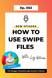BBP 053 How to Use Swipe Files with Liz Wilcox
