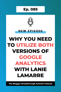 BBP 085: Why You Need to Utilize Both Versions of Google Analytics with Lanie Lamarre