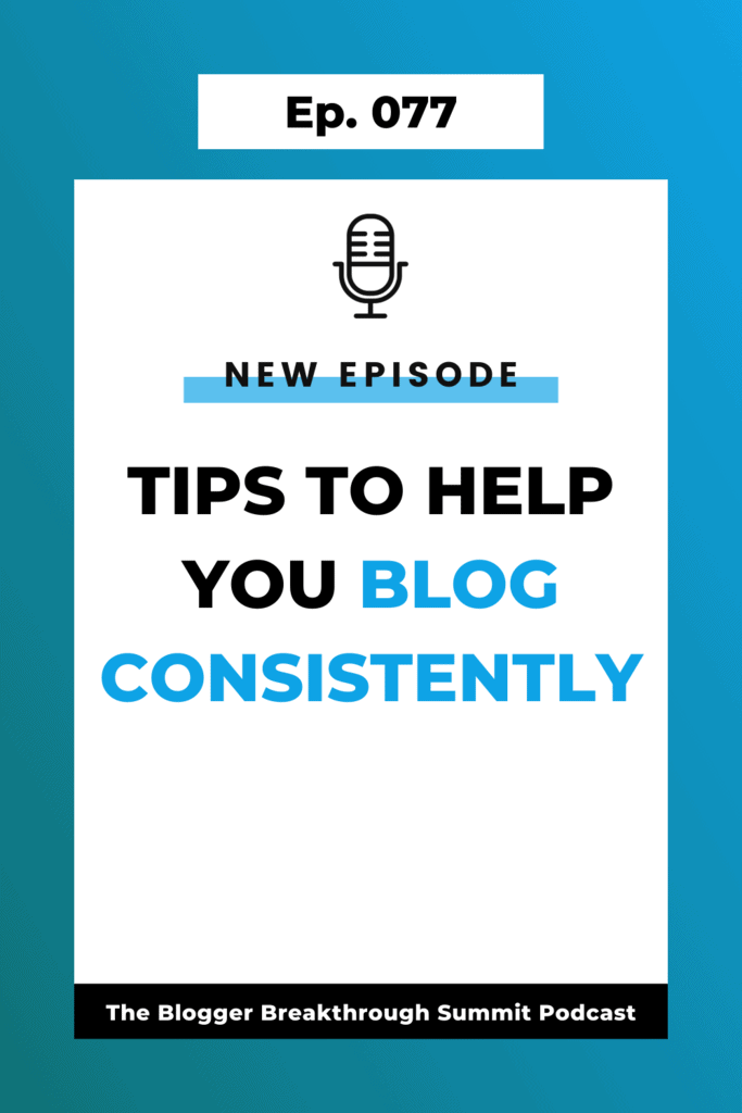 BBP 077: Tips to Help You Blog Consistently