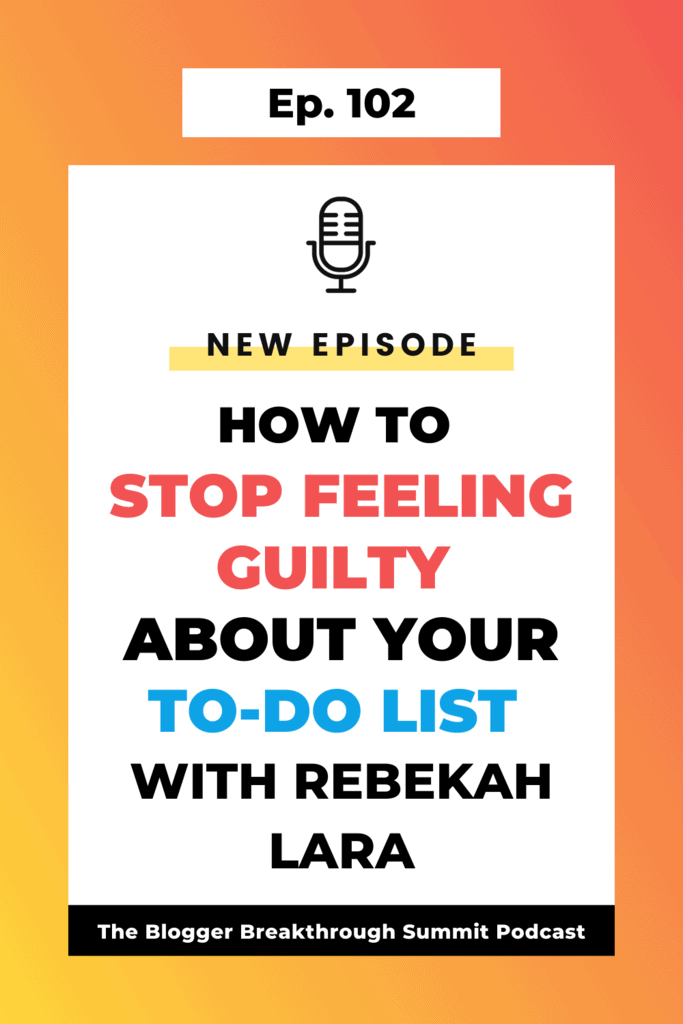 BBP 102: How to Stop Feeling Guilty About Your To-Do List with Rebekah Lara
