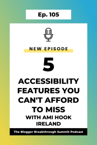 BBP 105: 5 Accessibility Features You Can’t Afford to Miss with Ami Hook Ireland