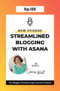 BBP 125: Streamlined Blogging Using Asana with Carrie Wulf