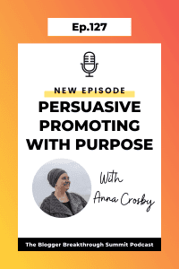BBP 127: Persuasive Promoting with Purpose with Anna Crosby