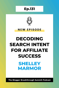 BBP 131: Decoding Search Intent for Affiliate Success with Shelley Marmor
