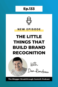 BBP 133: The Little Things That Build Brand Recognition with Dan Rondeau