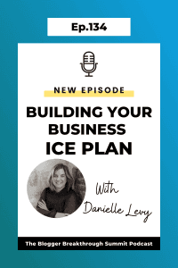 BBP 134: Building Your Business ICE Plan with Danielle Levy
