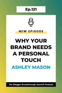 BBP 121: Why Your Brand Needs a Personal Touch with Ashley Mason