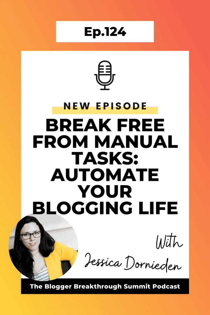 BBP 124: Break Free from Manual Tasks: Automate Your Blogging Life Jessica Dornieden