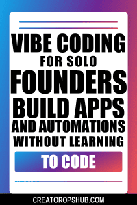 Vibe Coding for Solo Founders: Build Apps and Automations Without Learning to Code